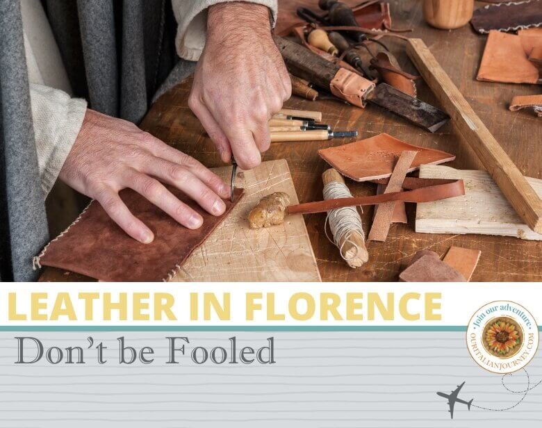 Leather in Florence - don't be fooled when buying - ouritalianjourney.com