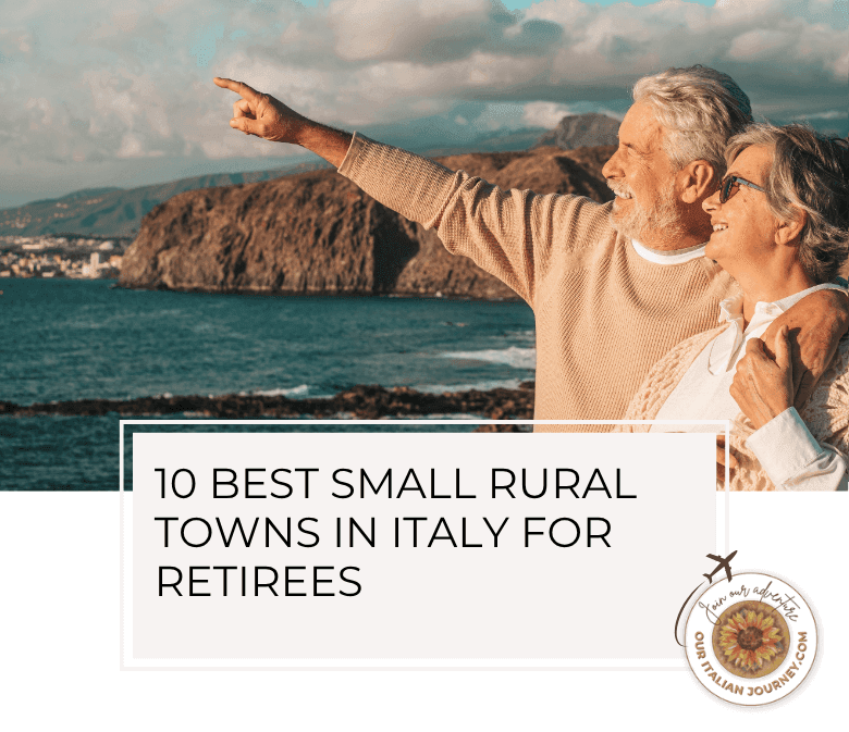 Here's our 10 best small rural towns in Italy for retirees. We provide some pros and cons to assist you. - ouritalianjourney.com