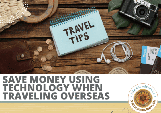 Technology when traveling can be a money saver. Here's our tips... - ouritalianjourney.com