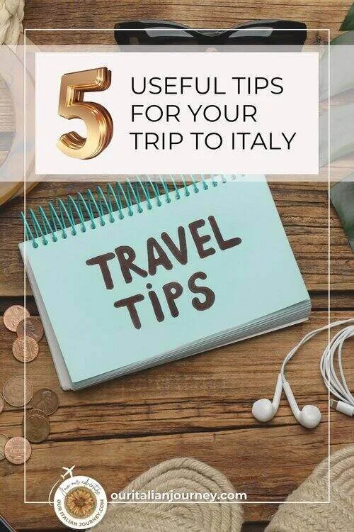 5 Useful Tips for your trip to Italy from ouritalianjourney.com