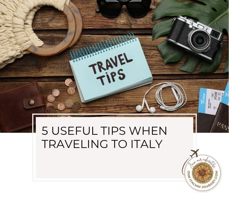 5 useful tips when traveling to Italy - ouritalianjourney.com