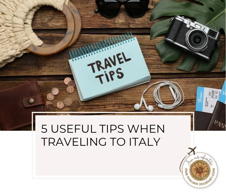 5 useful tips when traveling to Italy - ouritalianjourney.com