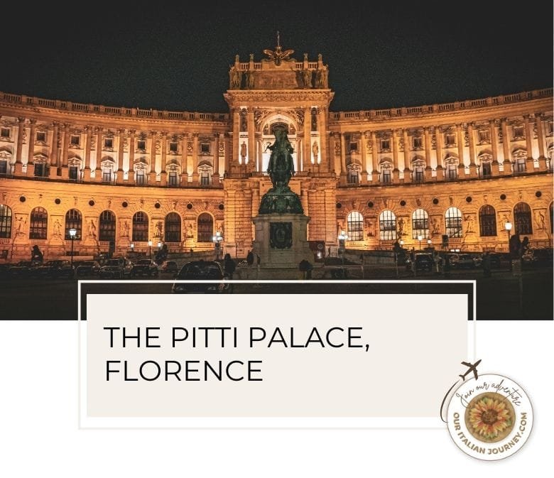 The Pitti Palace in Florence. What you need to know ahead of time - ouritalianjourney.com