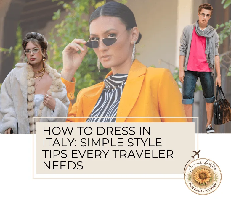 How to dress in Italy - a general guide to help with your packing. ouritalianjourney.com