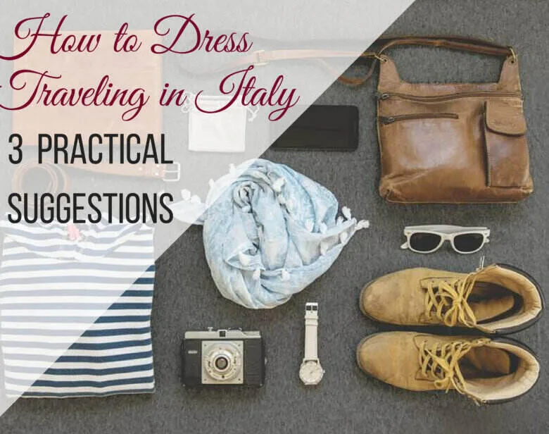 How to dress traveling in Italy - ouritalianjourney.com