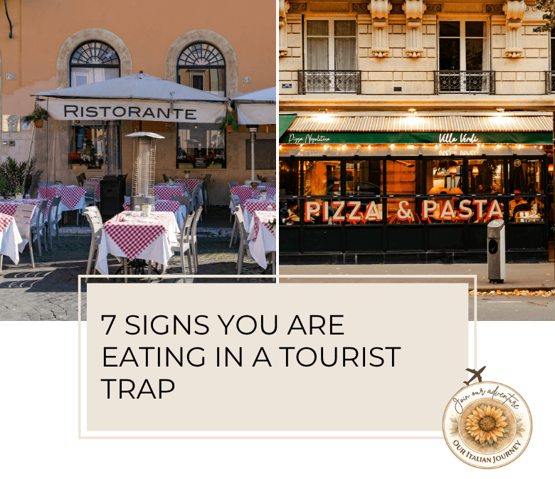 7 signs you are eating at a tourist trap in Italy. ouritalianjourney.com