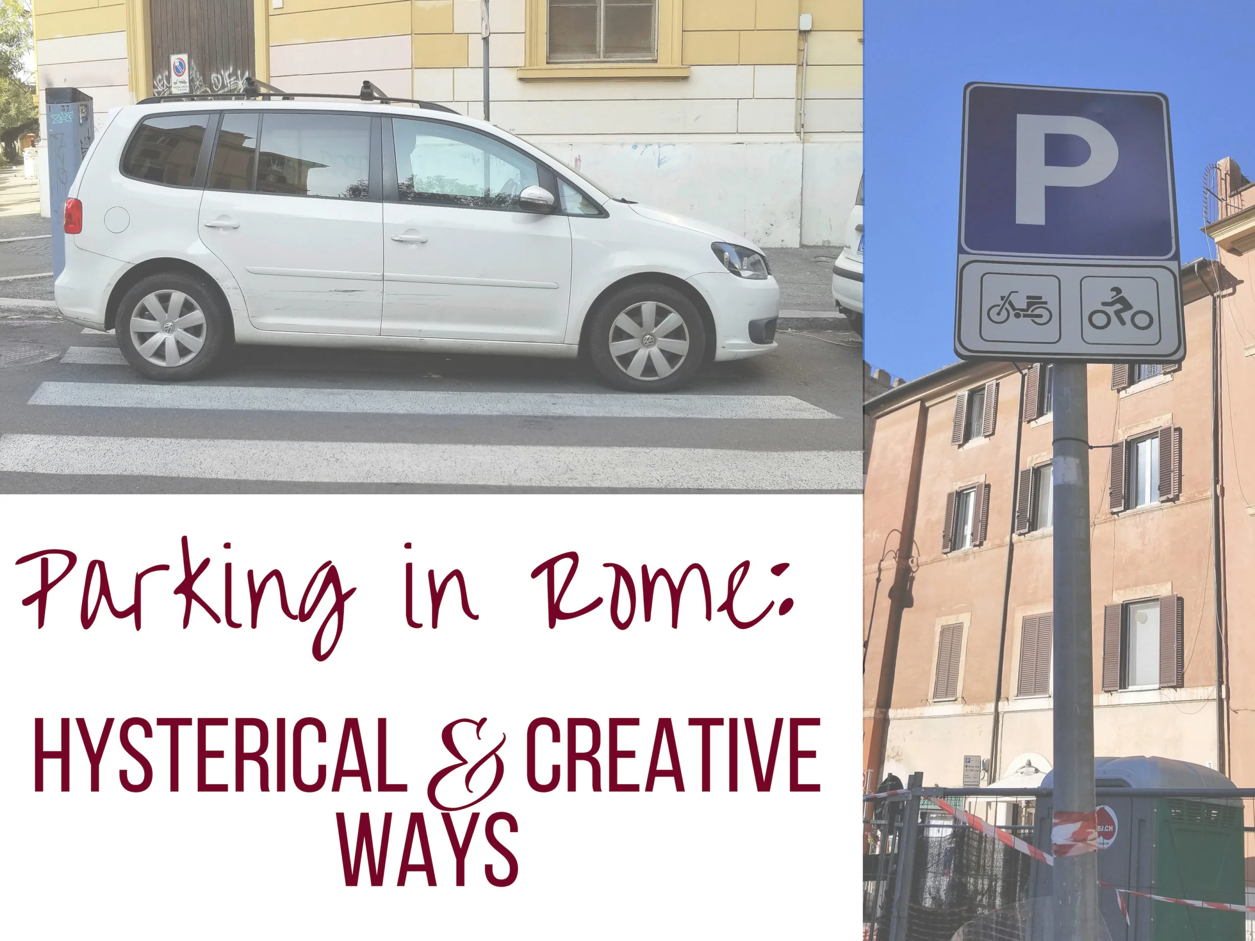 Parking in Rome, Hysterical and Creative Ways; ouritalianjourney.com