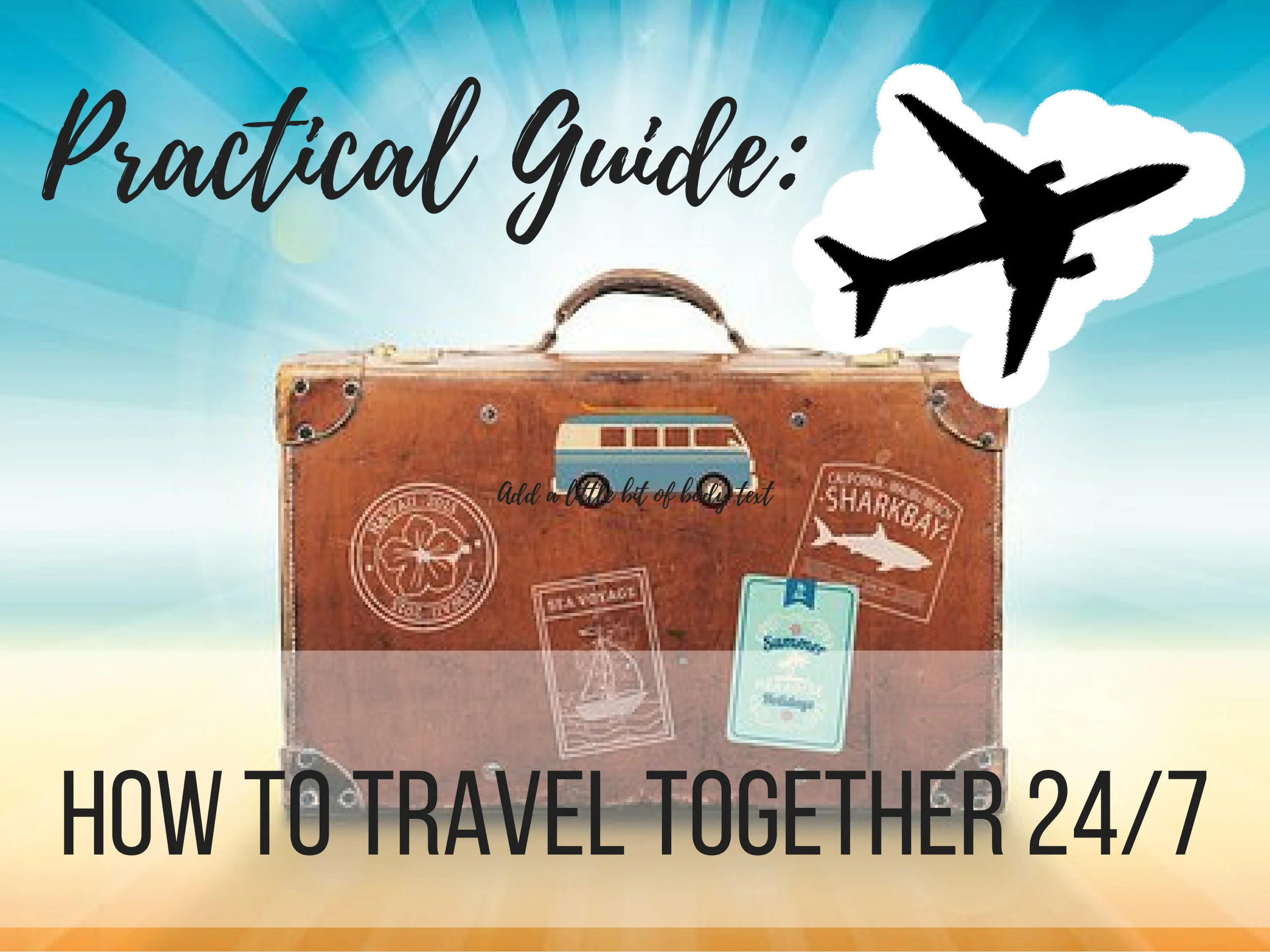 Practical Guide: how to travel together 24/7, ouritalianjourney.com