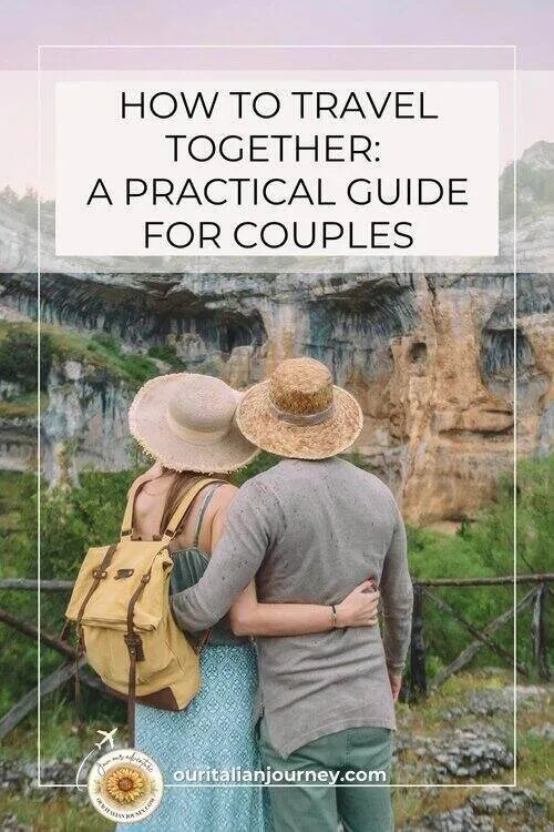 we have great tips on how to travel together - a must read for every couple - ouritalianjourney.com