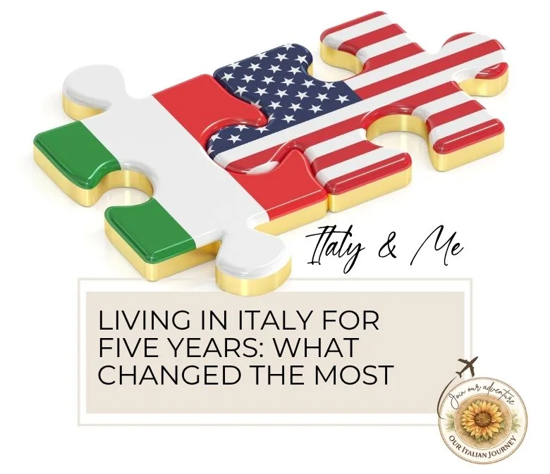 Living in Italy for five years - my story how it was and is now. -ouritalianjourney.com