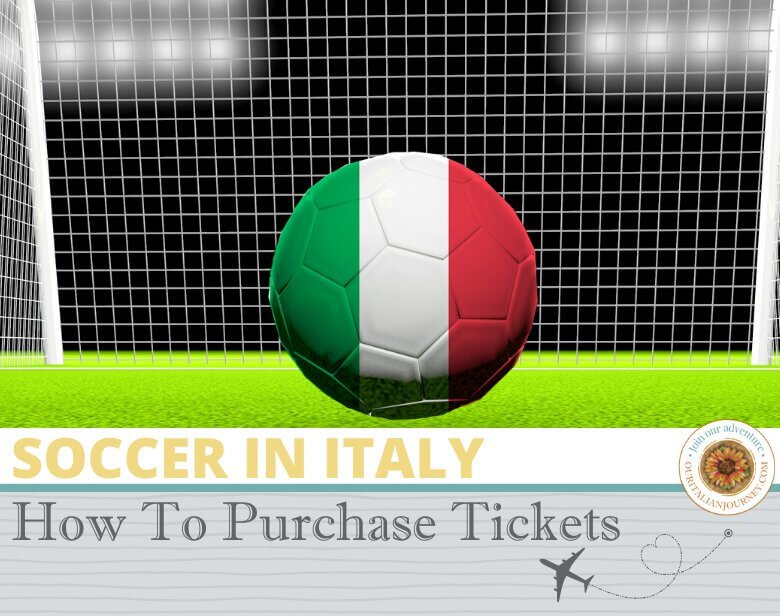 Soccer in Italy, How to Purchase Tickets? ouritalianjourney.com