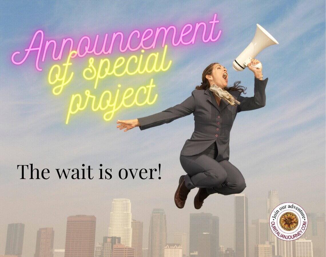 Announcement Secret Project - the Wait is Now Over! Ilene & Gary Modica, ouritalianjourney.com