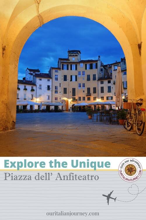 Explore the Unique Piazza dell' Anfiteatro in Lucca, Italy - ouritalianjourney.com