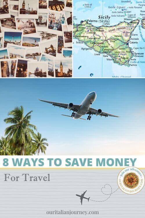 8 ways to save money for travel, tips and suggestions, ouritalianjourney.com