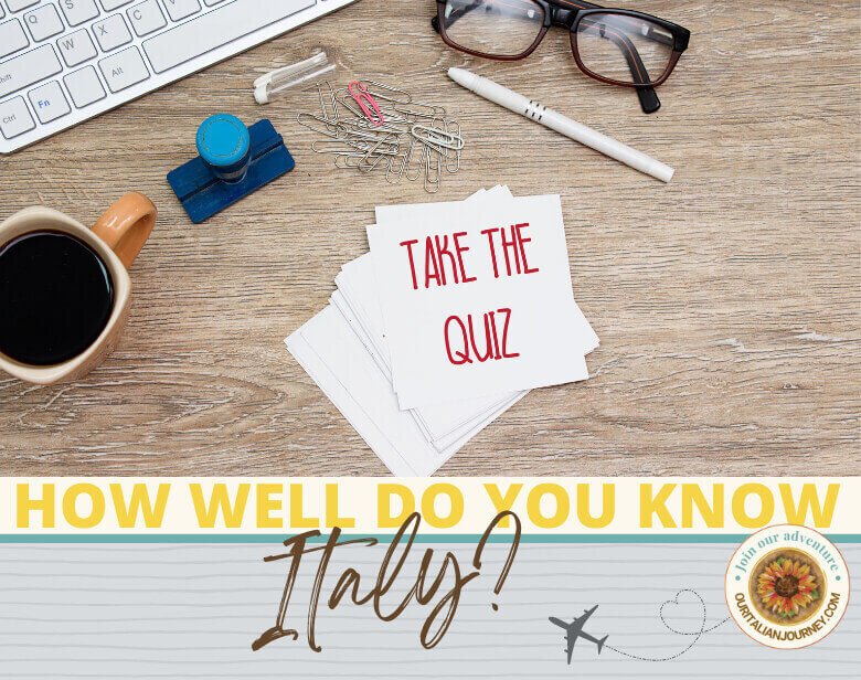 How Well Do You Know Italy Quiz - ouritalianjourney.com