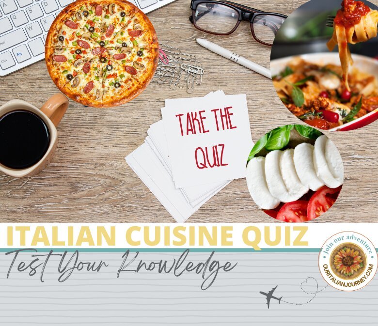 Italian Cuisine Quiz, test your knowledge with us, ouritalianjourney.com