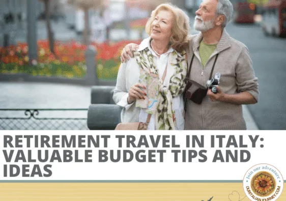 Our tips on Retirement travel and solo travel in Italy - ouritalianjourney.com