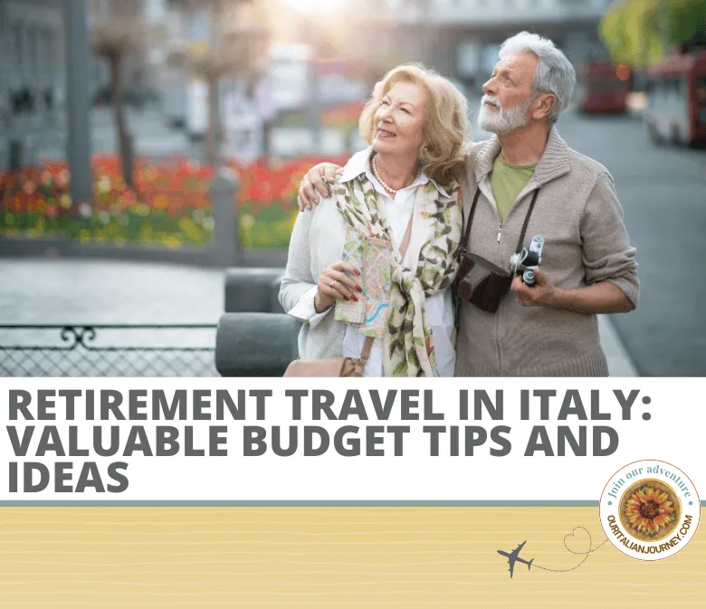 Our tips on Retirement travel and solo travel in Italy - ouritalianjourney.com