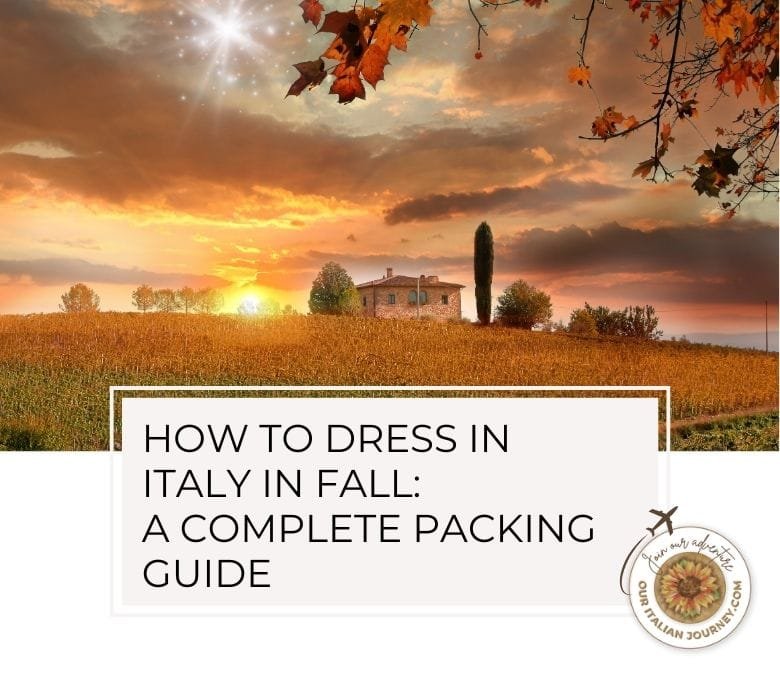 How to dress in Italy in fall and a downloadable packing list you'll need - ouritalianjourney.com