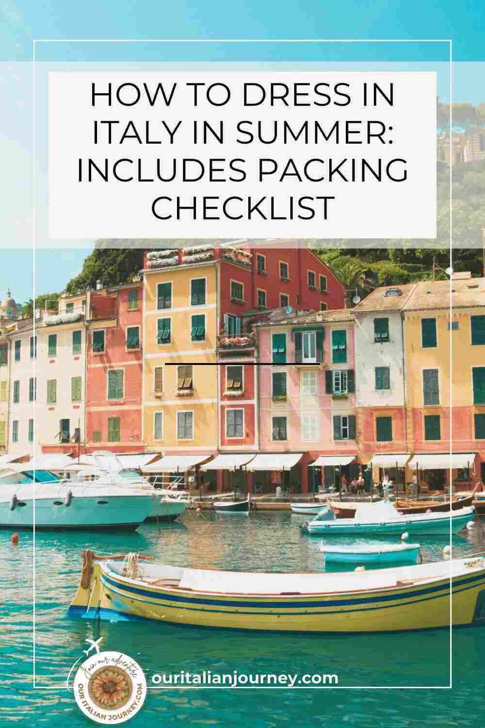 Planning a trip? Here's how to dress in Italy in summer - including a downloadable packing list - ouritalianjourney.com