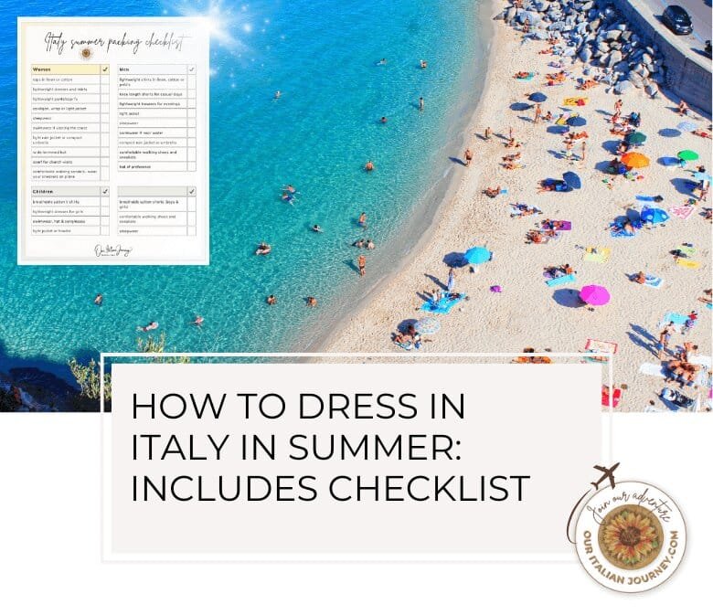 Planning a trip? Here's how to dress in Italy in summer - including a downloadable packing list - ouritalianjourney.com