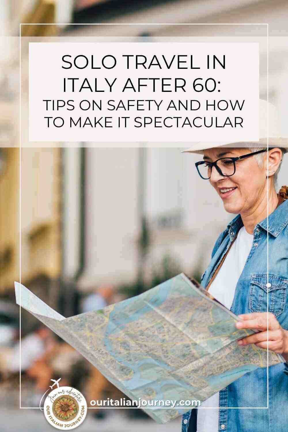 Traveling solo after 60- we have tips on safety and more - ouritalianjourney.com