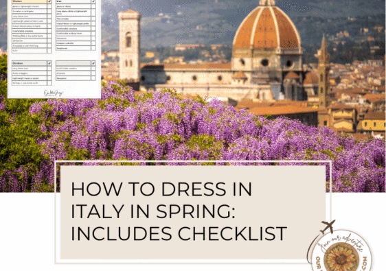 How to dress in Italy in spring with our free download packing list - ouritalianjourney.com