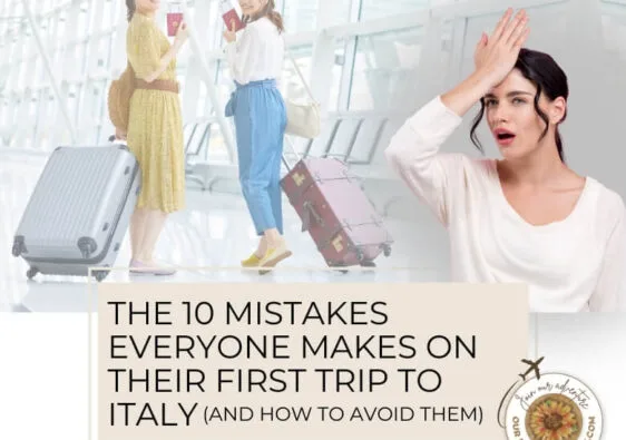 mistakes to avoid on your first trip to Italy