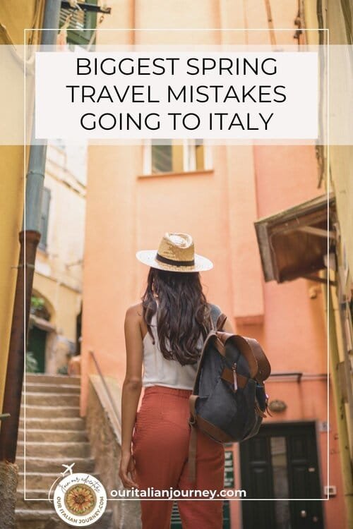 Biggest Spring travel mistakes people make when visiting Italy. Let us help you avoid them - ouritalianjourney.com