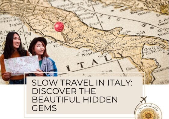 Slow Travel in Italy - what does it mean and we have some gems for you - ouritalianjourney.com