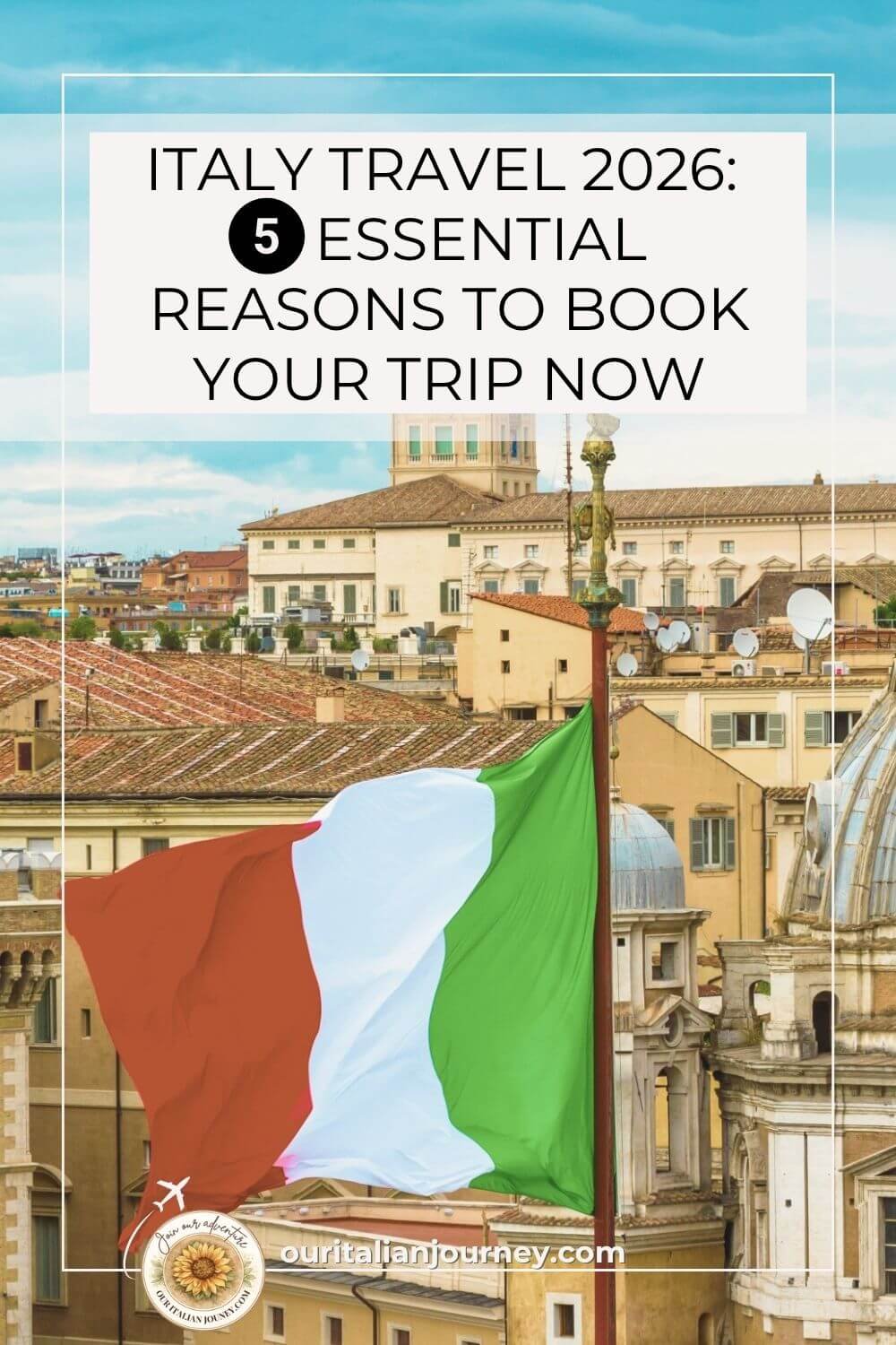 Italy travel 2026 is a post about why you should book your trip to Italy now- and not wait. ouritalianjourney.com