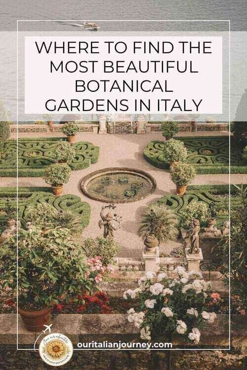 Botanical gardens in Italy are a must-see. We have highlighted some of the best - ouritalianjourney.com